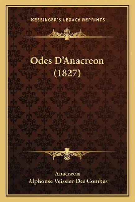 Odes D'Anacreon (1827) by Anacreon, Alphonse Veissier Des Combes