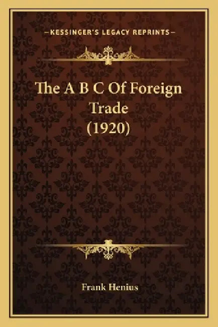 The A B C Of Foreign Trade (1920) by Frank Henius