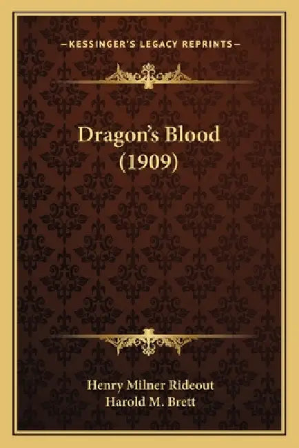 Dragon's Blood (1909) by Henry Milner Rideout, Harold M. Brett