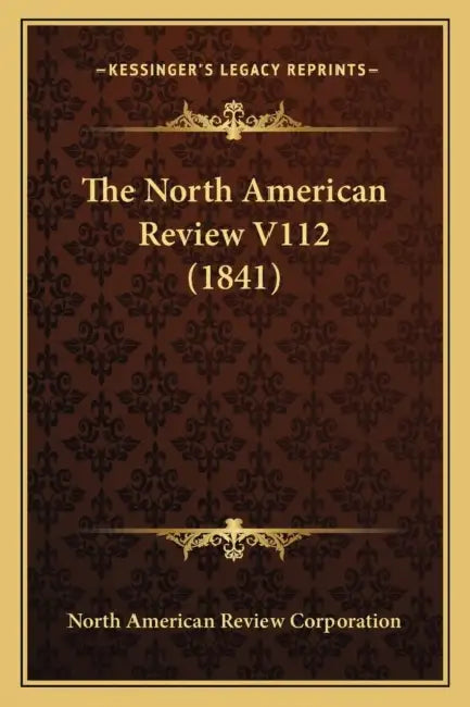 The North American Review V112 (1841) by North American Review Corporation