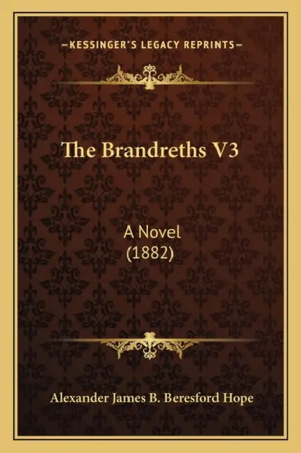 The Brandreths V3: A Novel (1882) by Alexander James B. Beresford Hope