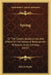 Spring: Or The Causes, Appearances, And Effects Of The Seasonal Renovations Of Nature, In All Climates (1837) by Robert Mudie