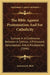 The Bible Against Protestantism And For Catholicity: Evinced In A Conference Between A Catholic, A Protestant, Episcopalian, And A Presbyterian (1846) by Lawrence B. Sheil