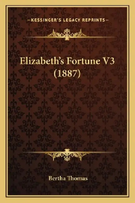 Elizabeth's Fortune V3 (1887) by Bertha Thomas