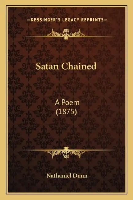 Satan Chained: A Poem (1875) by Nathaniel Dunn