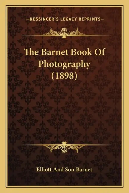 The Barnet Book Of Photography (1898) by Elliott and Son Barnet