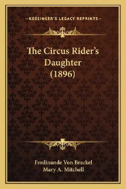 The Circus Rider's Daughter (1896) by Ferdinande Von Brackel, Mary A. Mitchell