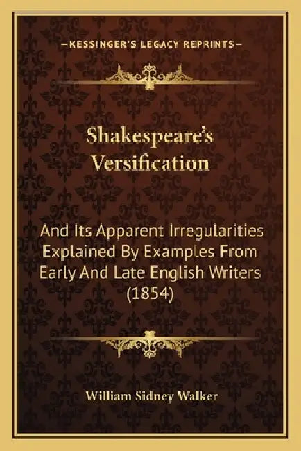 Shakespeare's Versification: And Its Apparent Irregularities Explained ...