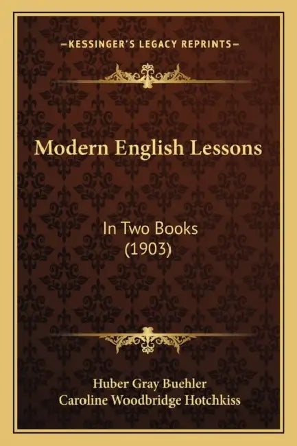 Modern English Lessons: In Two Books (1903) by Huber Gray Buehler, Caroline Woodbridge Hotchkiss
