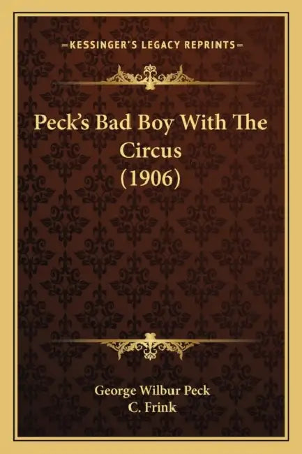 Peck's Bad Boy With The Circus (1906) by George Wilbur Peck, C. Frink