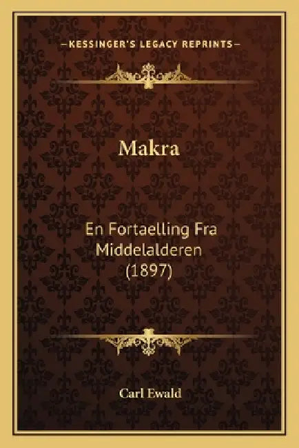Makra: En Fortaelling Fra Middelalderen (1897) by Carl Ewald