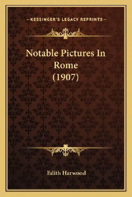 Notable Pictures In Rome (1907) by Edith Harwood