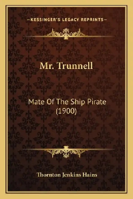 Mr. Trunnell: Mate Of The Ship Pirate (1900) by Thornton Jenkins Hains