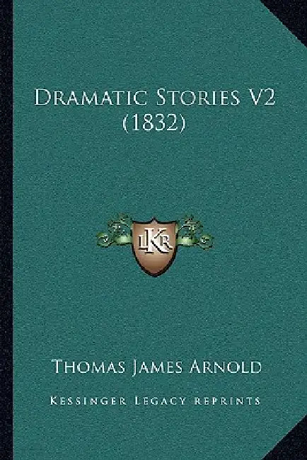 Dramatic Stories V2 (1832) by Thomas James Arnold