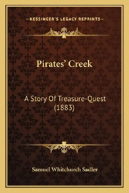 Pirates' Creek: A Story Of Treasure-Quest (1883) by Samuel Whitchurch Sadler