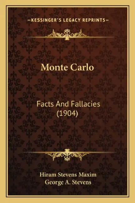 Monte Carlo: Facts And Fallacies (1904) by Hiram Stevens Maxim, George A. Stevens