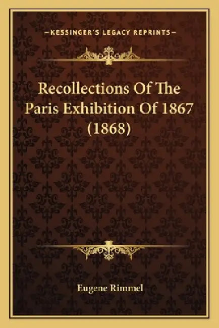 Recollections Of The Paris Exhibition Of 1867 (1868) by Eugene Rimmel