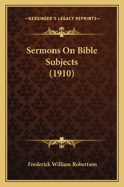 Sermons On Bible Subjects (1910) by Frederick William Robertson