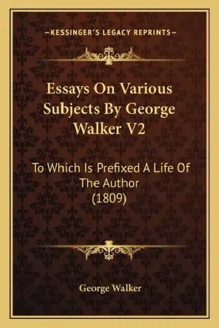 Essays On Various Subjects By George Walker V2: To Which Is Prefixed A Life Of The Author (1809) by George Walker