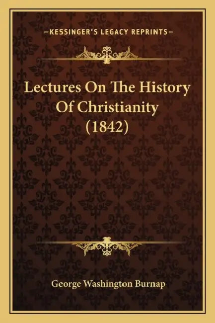 Lectures On The History Of Christianity (1842) by George Washington Burnap