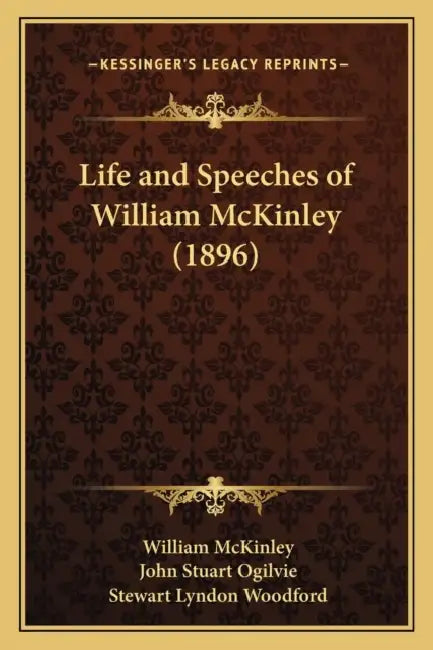 Life and Speeches of William McKinley (1896) by William McKinley, John Stuart Ogilvie, Stewart Lyndon Woodford