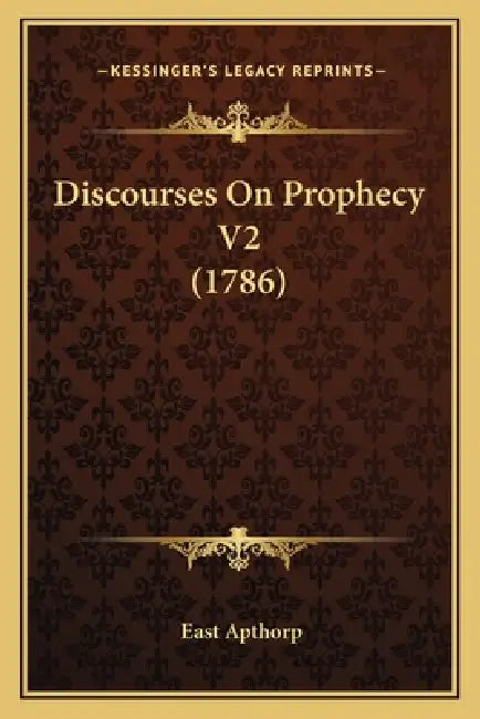 Discourses On Prophecy V2 (1786) by East Apthorp