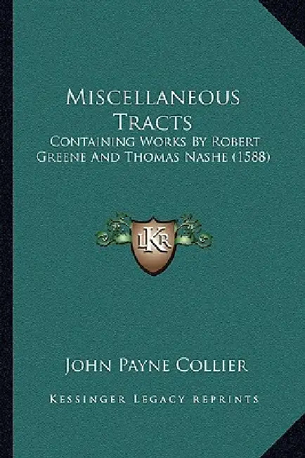 Miscellaneous Tracts: Containing Works By Robert Greene And Thomas Nashe (1588) by John Payne Collier