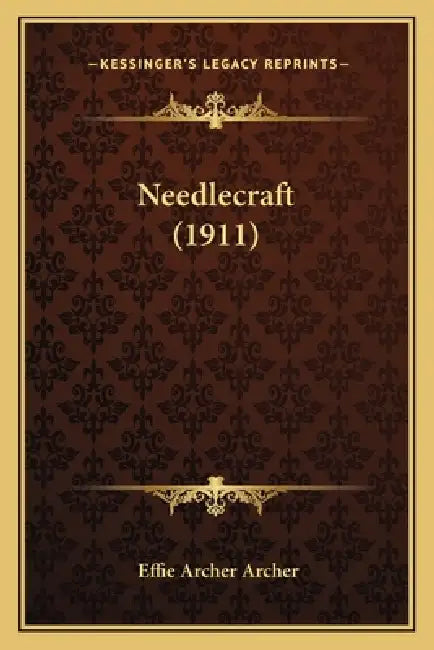 Needlecraft (1911) by Effie Archer Archer