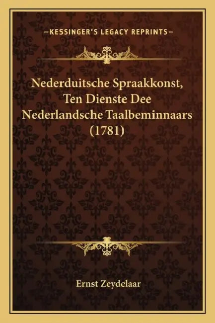 Nederduitsche Spraakkonst, Ten Dienste Dee Nederlandsche Taalbeminnaars (1781) by Ernst Zeydelaar