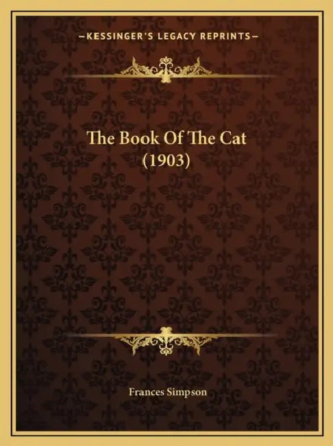 The Book Of The Cat (1903) by Frances Simpson