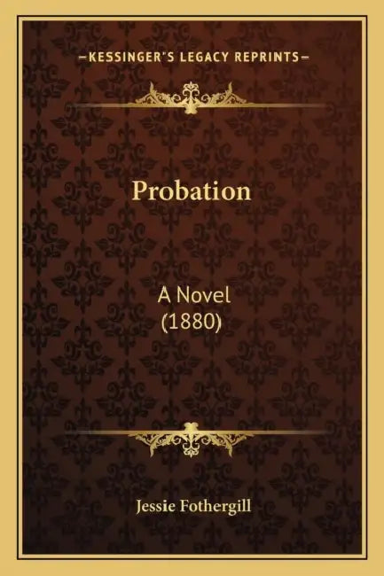 Probation: A Novel (1880) by Jessie Fothergill