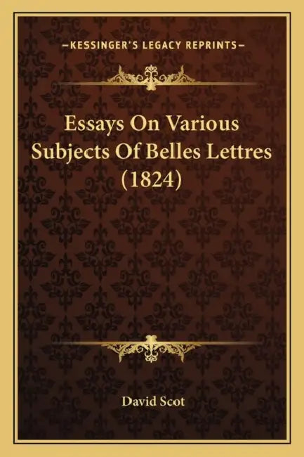 Essays On Various Subjects Of Belles Lettres (1824) by David Scot