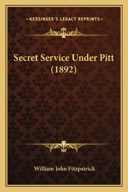 Secret Service Under Pitt (1892) by William John Fitzpatrick