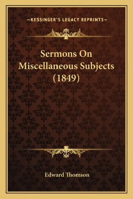 Sermons On Miscellaneous Subjects (1849) by Edward Thomson