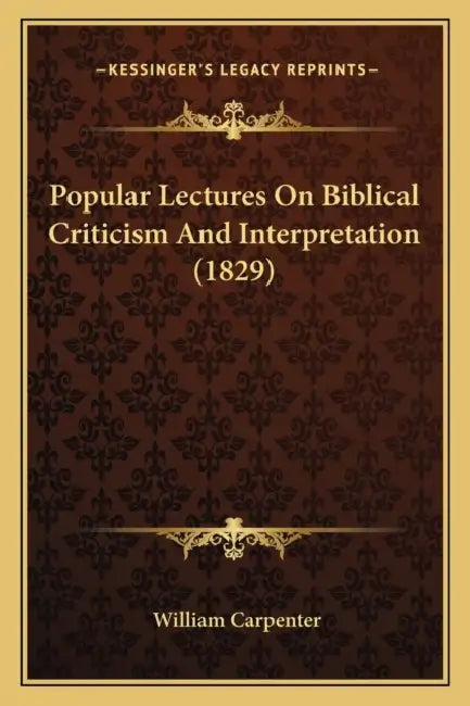 Popular Lectures On Biblical Criticism And Interpretation (1829) by William Carpenter