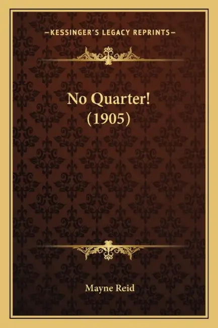 No Quarter! (1905) by Mayne Reid