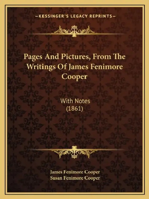 Pages And Pictures, From The Writings Of James Fenimore Cooper: With Notes (1861) by James Fenimore Cooper, Susan Fenimore Cooper