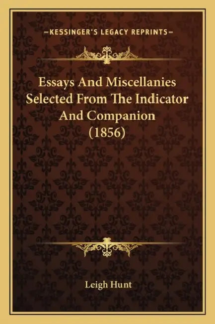 Essays And Miscellanies Selected From The Indicator And Companion (1856) by Leigh Hunt