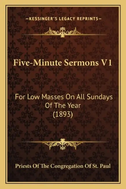 Five-Minute Sermons V1: For Low Masses On All Sundays Of The Year (1893) by Priests of the Congregation of St Paul