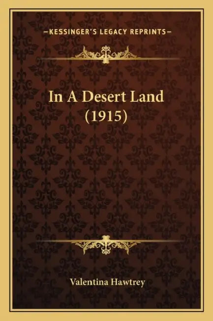 In A Desert Land (1915) by Valentina Hawtrey
