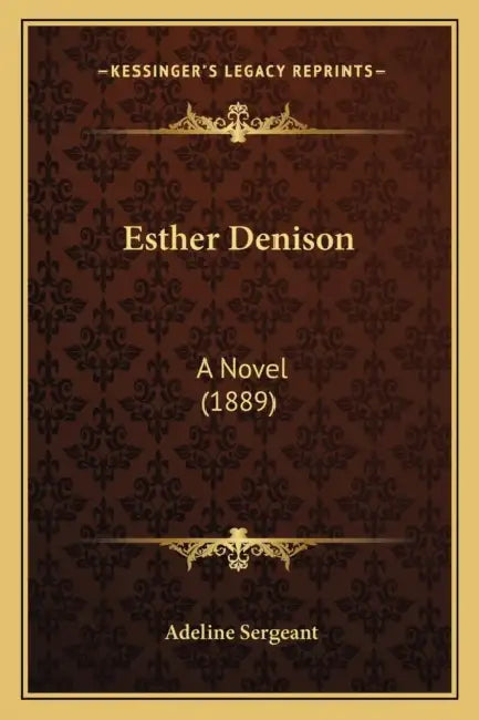 Esther Denison: A Novel (1889) by Adeline Sergeant