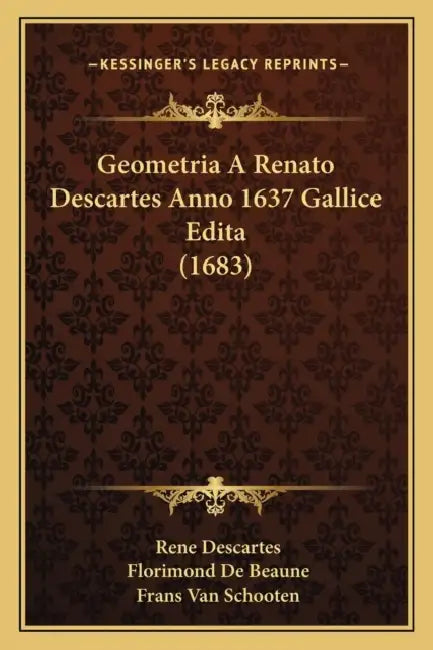 Geometria A Renato Descartes Anno 1637 Gallice Edita (1683) by Rene Descartes, Florimond De Beaune, Frans Van Schooten