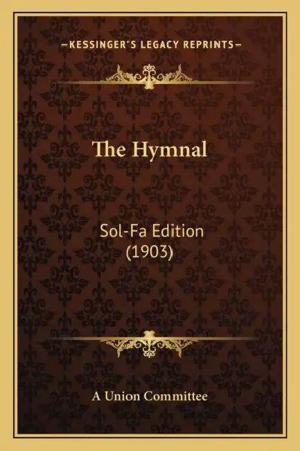 The Hymnal: Sol-Fa Edition (1903) by A. Union Committee