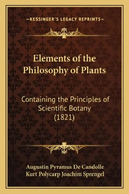 Elements of the Philosophy of Plants: Containing the Principles of Scientific Botany (1821) by Augustin Pyramus de Candolle, Kurt Polycarp Joachim Sprengel