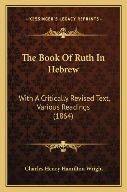 The Book Of Ruth In Hebrew: With A Critically Revised Text, Various Readings (1864) by Charles Henry Hamilton Wright