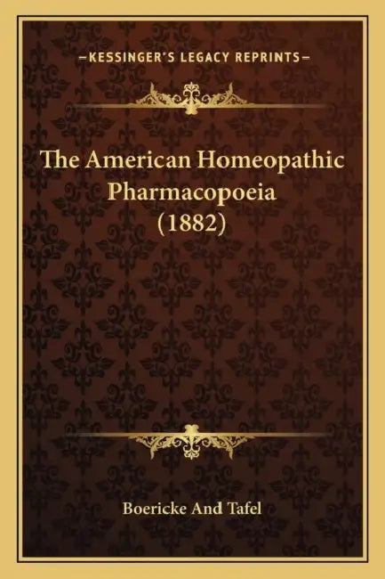 The American Homeopathic Pharmacopoeia (1882) by Boericke and Tafel