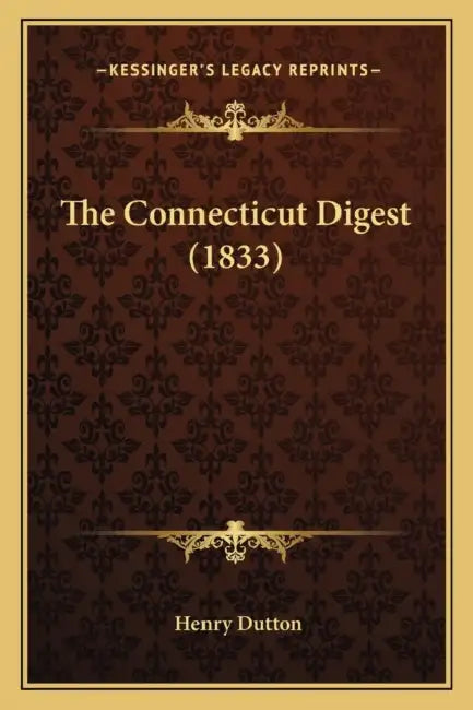 The Connecticut Digest (1833) by Henry Dutton