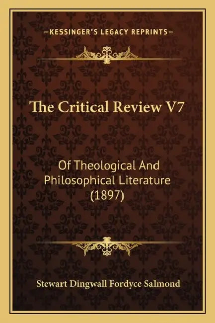 The Critical Review V7: Of Theological And Philosophical Literature (1897) by Stewart Dingwall Fordyce Salmond