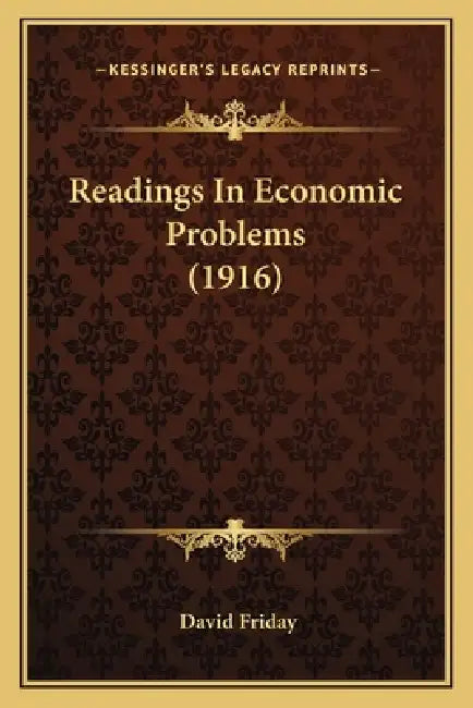 Readings In Economic Problems (1916) by David Friday