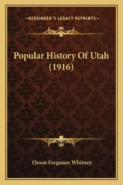 Popular History Of Utah (1916) by Orson Ferguson Whitney